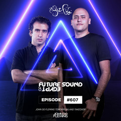 Future Sound of Egypt 607 with Aly & Fila (John 00 Fleming Tomorrowland Takeover)