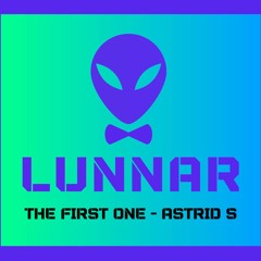 The First One - Astrid S (Lunnar Remix)