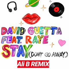 David Guetta - Stay (Dont Go Away) (feat. RAYE) [ALI B REMIX]