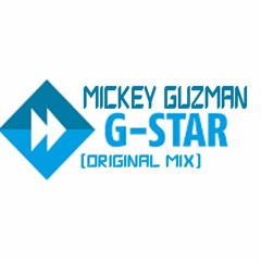 G Star (Original Mix) MickeyGuzman Tech - House