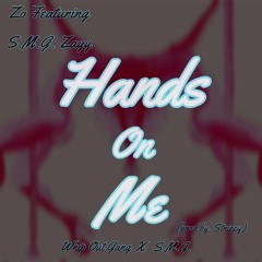 "Hands On Me" Featuring S.M.G. Zayy