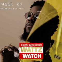 "Wattz Watch" (BIG KRIT) week 7/17/19 - 7/23/19