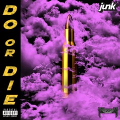 Do or Die · Junk · Massiah