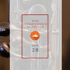 2019|28 - The Composer's Playlist | Music from today's BEST internet based music creators
