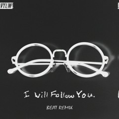 i will follow you