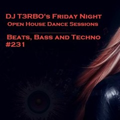 DJ T3RBO's Open House Dance Sessions #231