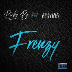 Ricky Ro- Frenzy Feat. Freaky Flaires (Prod. JK Run it Up)