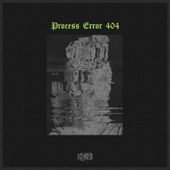 Process Error 404 (Original Mix) FREE DOWNLOAD