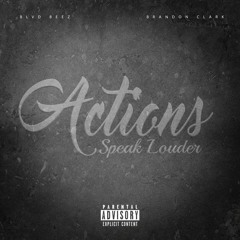 Blvd Beez - Actions Speak Louder Ft. Brandon Clark