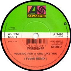 Foreigner - Waiting For A Girl Like You (FedeR Remix)