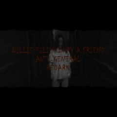 Billie Eilish - bury a friend (Anti-General Redark)