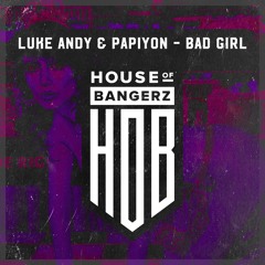 Luke Andy & Papiyon - Bad Girl (19/07/2019)
