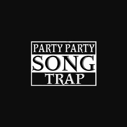 Party Party Song Trap