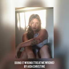Doing It Wrong (Treat Me Wrong)