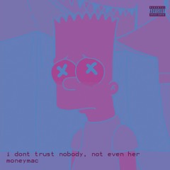 i don't trust nobody, not even her (feat. Shiloh Dynasty) prod. sagun (video in desc)