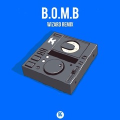 B.O.M.B (Wizard Remix)
