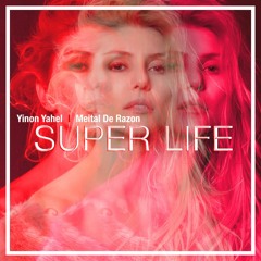Yinon Yahel ft, Meital De Razon - Super Life (Original Mix)