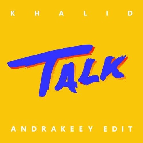 Khalid - Talk (AndraKeey Edit)