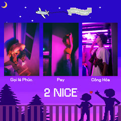 2 Nice - Pay, Gọi Là Phúc, Công Hòa