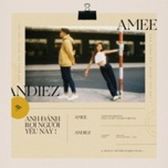 Anh Đánh Rơi Người Yêu Này - Andiez, AMee