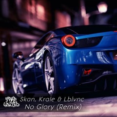Skan, Krale - No Glory (LBLVNC Remix)