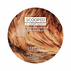 Scooped - Worldwide Slaughter (ft. Danny Ranks) [SUBA004 A-Side Showreel]