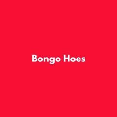 Bongo Hoes