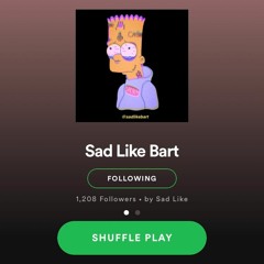 FOLLOW OUR NEW SPOTIFY / APPLE MUSIC PLAYLIST "SAD LIKE BART" - LINK IN DESCRIPTION