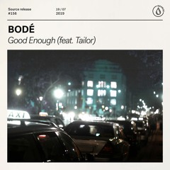 BODÉ - Good Enough (feat. Tailor)[OUT NOW]
