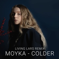 Moyka - Colder (Living Lars Remix)