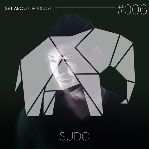 SET ABOUT PODCAST #006 with SUDO (July '19)