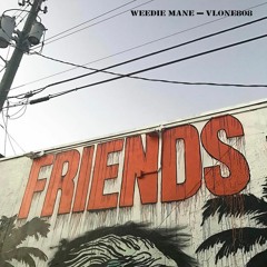 Weedie Mane - VLONE808.