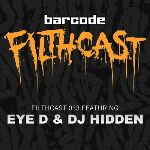 Filthcast 033 featuring Eye-D & DJ Hidden