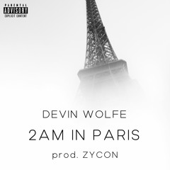 Devin Wolfe - 2am in Paris (prod. Zycon)