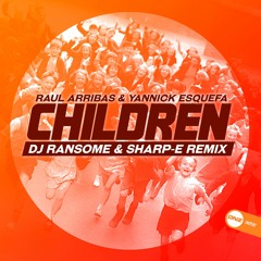 Raul Arribas & Yannick Esquefa - Children Dj Ransome & Sharp-E remix