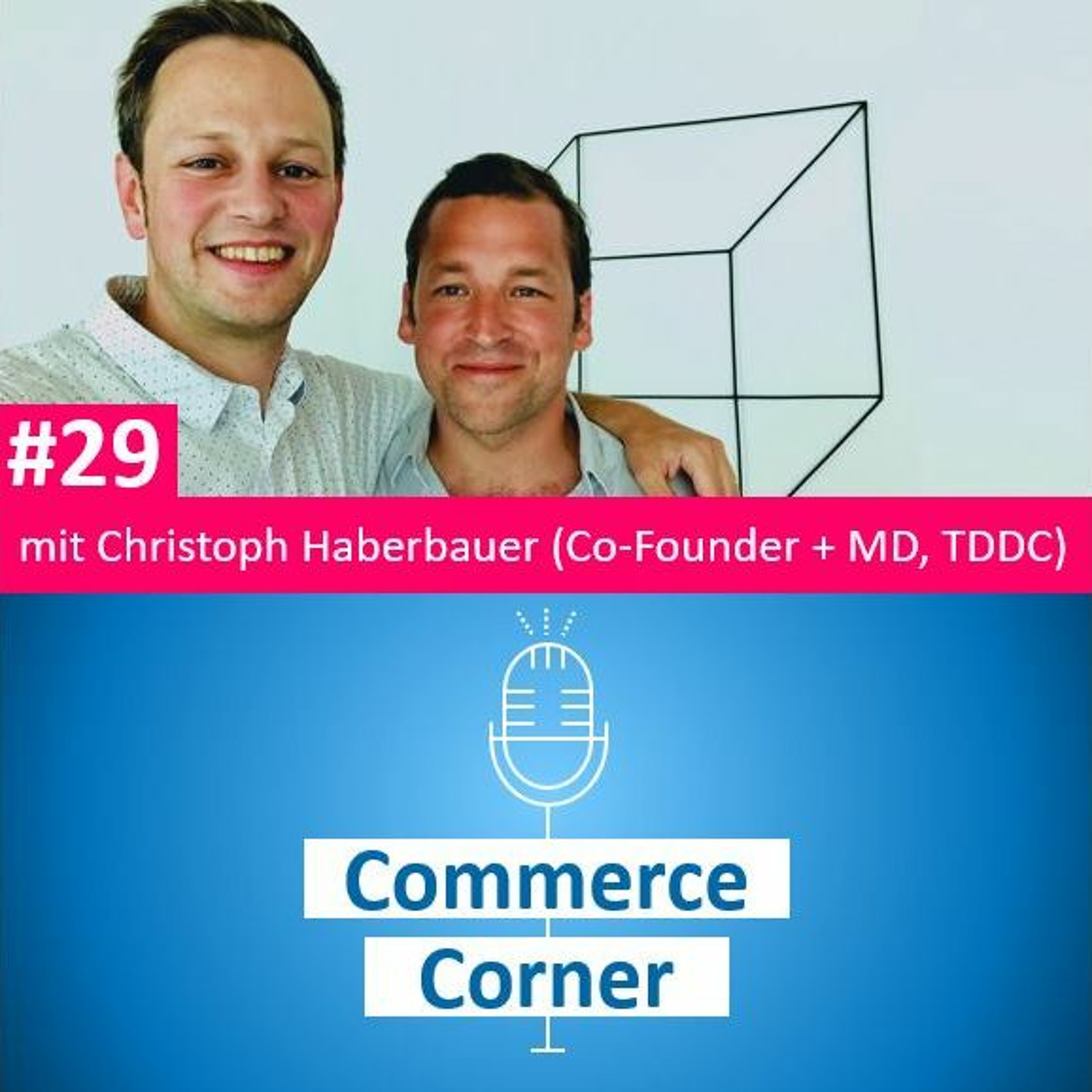 Commerce Corner #29 mit Christoph Haberbauer (TDDC)