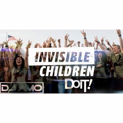 Do It Like The Invisible Children - Dj Amo