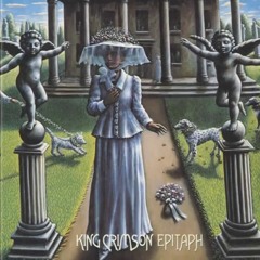 King Crimson - Epitaph Best Version