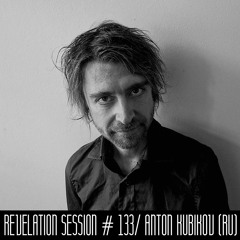 Revelation Session # 133/ Anton Kubikov (RU)