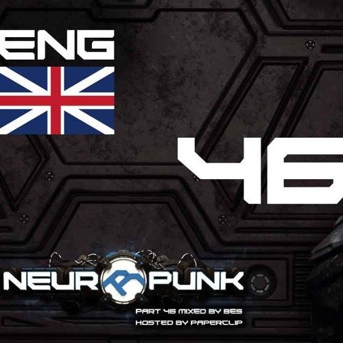 Neuropunk 46 ENG Podcast — Bes [hosted by Paperclip]