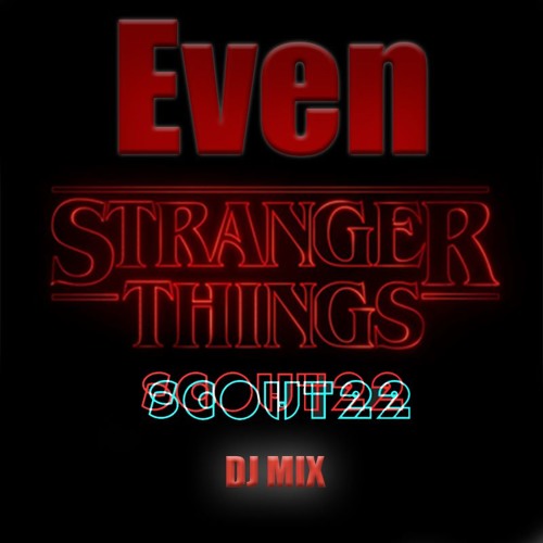 Scout 22 - Even Stranger Things DJ Mix