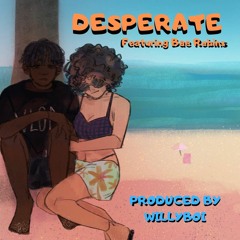 DESPERATE (ft. kaishino!) prod.Willyboi