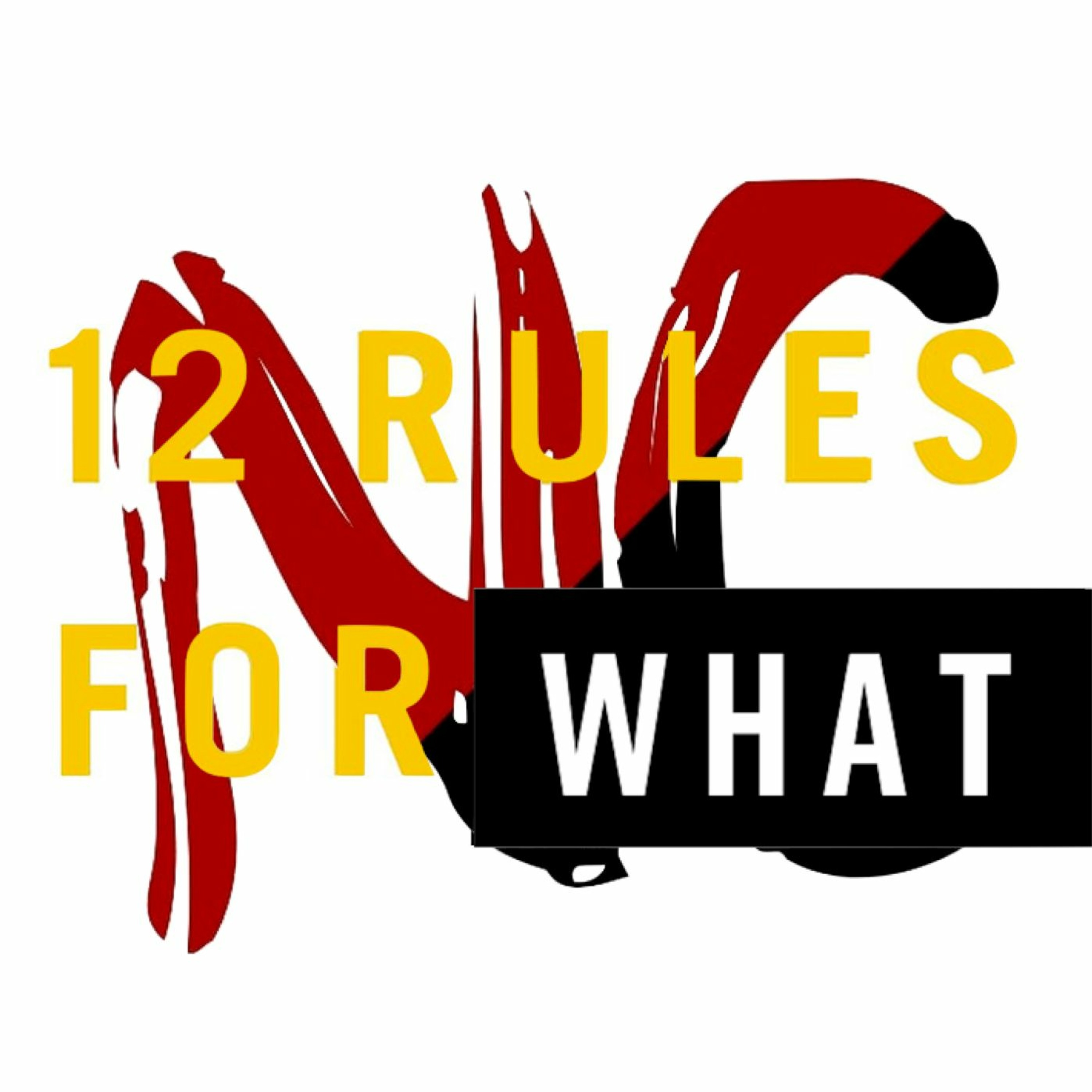 12 Rules For WHAT