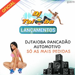 dj taioba Pancadão Automotivo Só as Mais Pedidas 2019