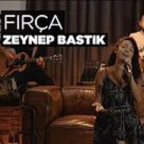 Stream Zeynep Bastık - Fırça (Akustik Cover) by Güler Sena Cebeci | Listen  online for free on SoundCloud