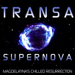 Transa - Supernova (Magdelayna's Chilled Resurrection) [Preview]