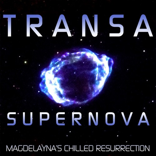 Transa - Supernova (Magdelayna's Chilled Resurrection) [Preview]