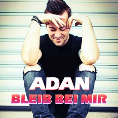 Adan - Bleib bei mir (Remix)