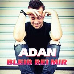 Adan - Bleib bei mir