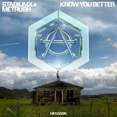 Stadiumx & Metrush - Know You Better